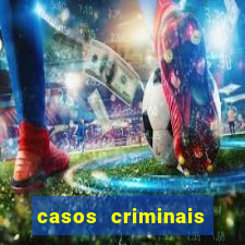 casos criminais para resolver